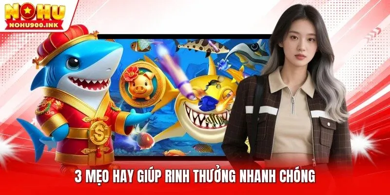 3 mẹo hay giúp rinh thưởng nhanh chóng