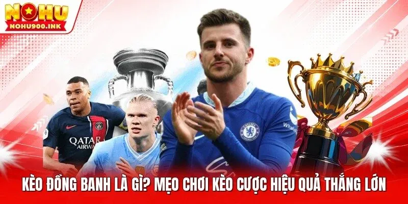 kèo đồng banh là gì